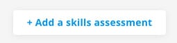 AI can automatically create your next skill test in 30 seconds 1 Add a skills assessment
