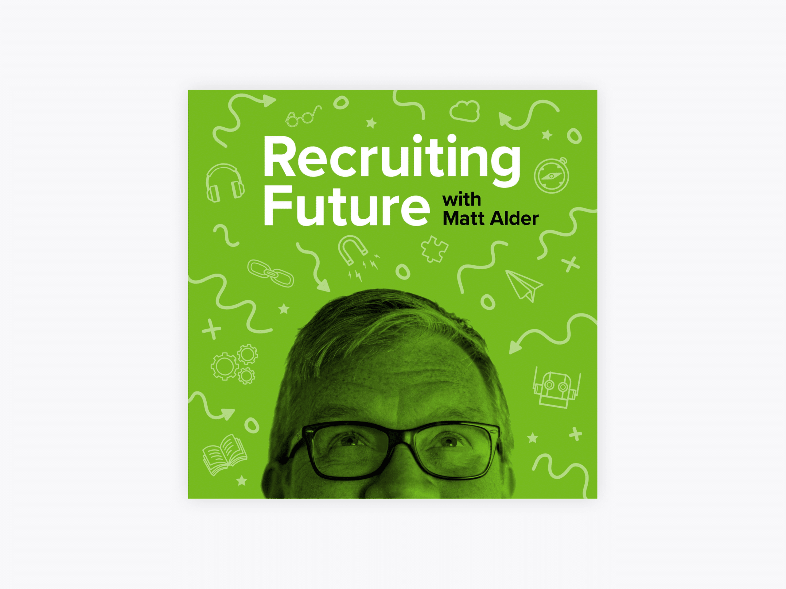 10 Exceptional Recruiting Podcasts To Ramp Up Your Hiring in 2021 1 Cover art for Recruiting Future with Matt Alder