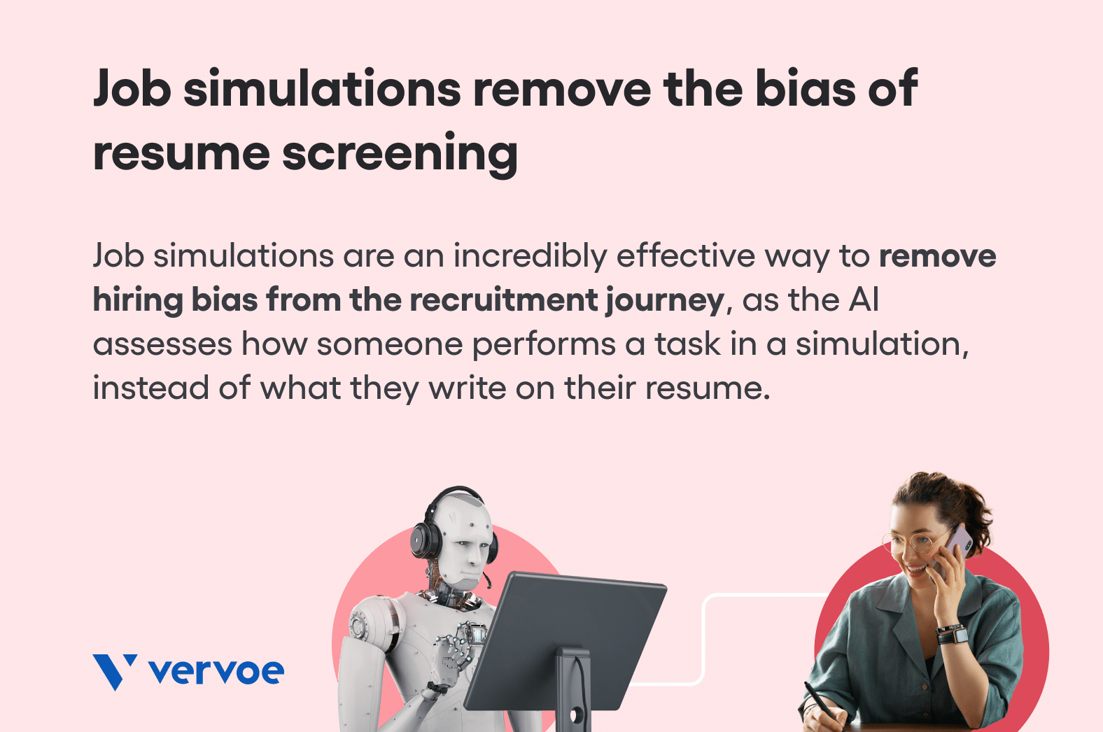 Why Job Simulations Should Replace Resume Screening 3 Companies are using Vervoe's job simulation to remove recruitment bias.